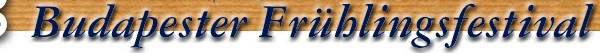 Budapester Fr�hlingsfestival