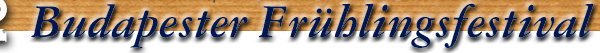 Budapester Fr�hlingsfestival