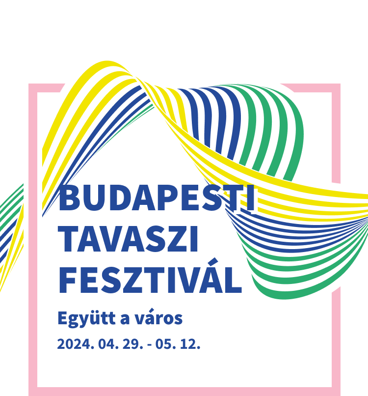 Budapesti Tavaszi Fesztivál 2023 - Együtt a város